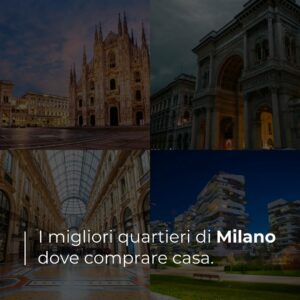 I migliori quartieri di Milano dove comprare casa