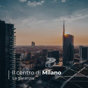 Il centro di Milano, la garanzia